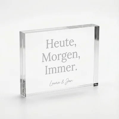 Acryl-Tischaufsteller „Heute, Morgen, Immer“